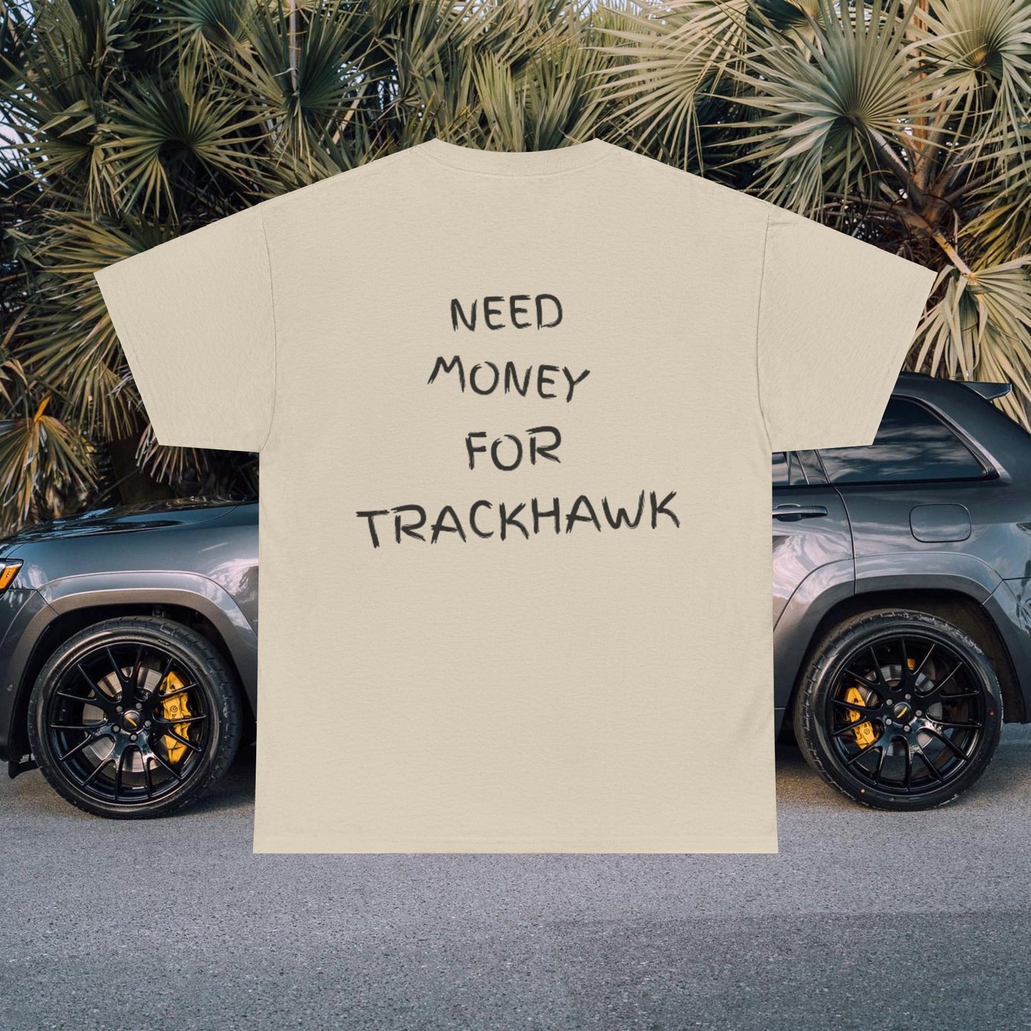 Need Money For Trackhawk T-Shirt