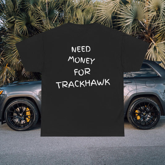 Need Money For Trackhawk T-Shirt